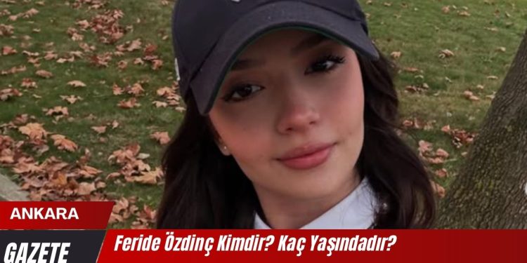 Feride Özdinç Kimdir? Kaç Yaşındadır?