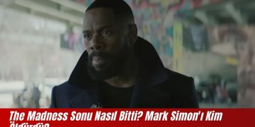 The Madness Sonu Nasıl Bitti Mark Simon'ı Kim Öldürdü