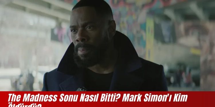 The Madness Sonu Nasıl Bitti Mark Simon'ı Kim Öldürdü