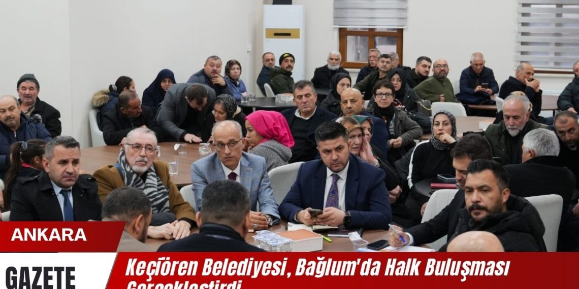 Keçiören Belediyesi, Bağlum’da Halk Buluşması Gerçekleştirdi