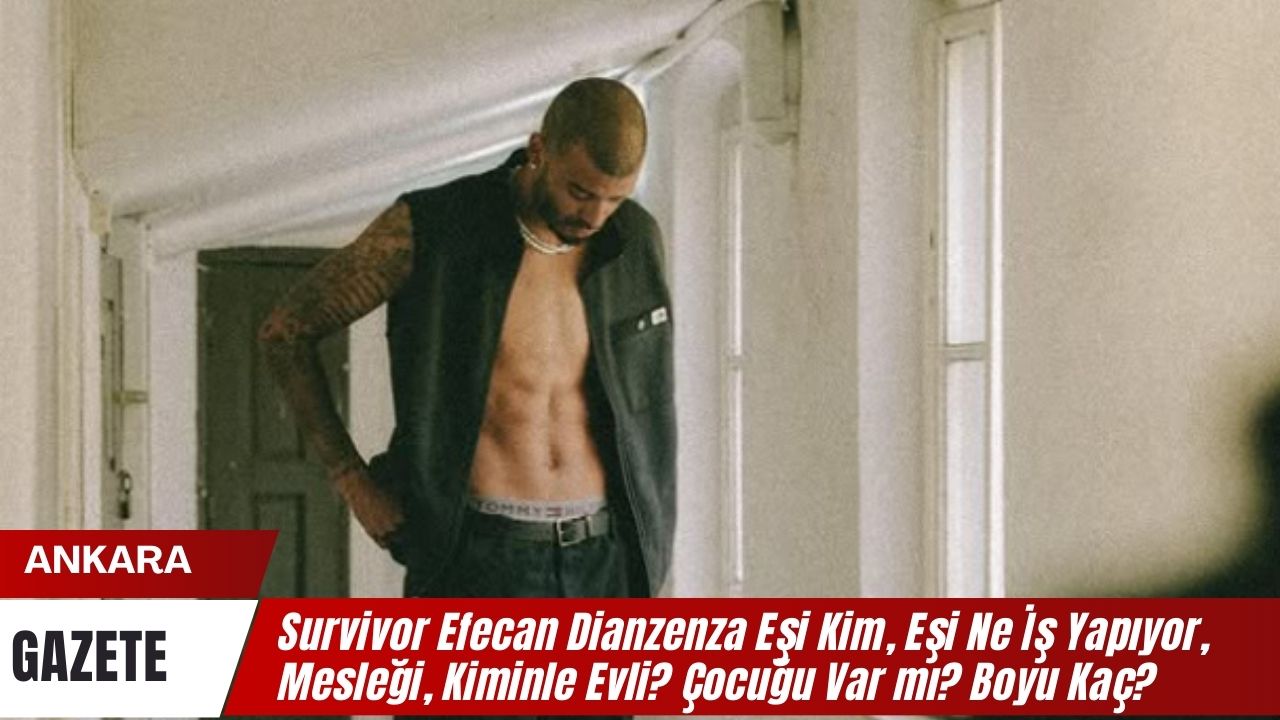 Survivor Efecan Dianzenza Esi Kim Esi Ne Is Yapiyor Meslegi Kiminle Evli Cocugu Var mi Boyu Kac 1