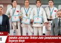 Çubuklu Judocular Türkiye Judo Şampiyonası’nda Başarıya Ulaştı