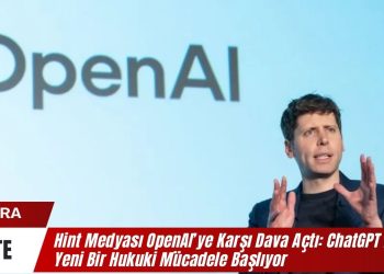 Hint Medyası OpenAI’ye Karşı Dava Açtı: ChatGPT İçin Yeni Bir Hukuki Mücadele Başlıyor