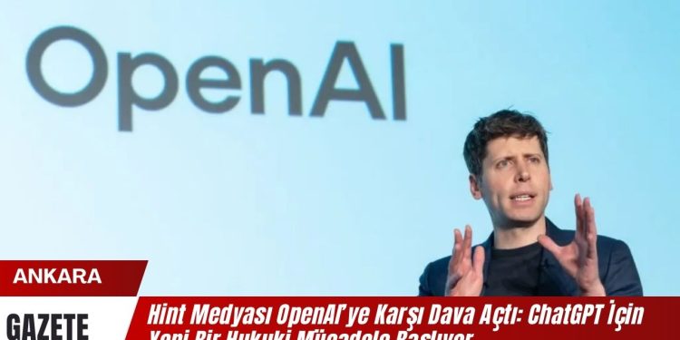 Hint Medyası OpenAI’ye Karşı Dava Açtı: ChatGPT İçin Yeni Bir Hukuki Mücadele Başlıyor