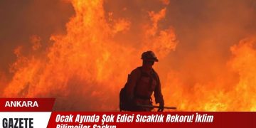 Ocak Ayında Şok Edici Sıcaklık Rekoru! İklim Bilimciler Şaşkın