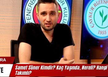 Samet Süner Kimdir? Kaç Yaşında, Nereli? Hangi Takımlı?