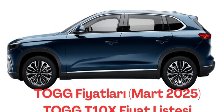 TOGG Fiyatları (Mart 2025) TOGG T10X Fiyat Listesi