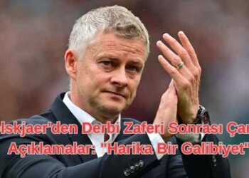 Solskjaer’den Derbi Zaferi Sonrası Çarpıcı Açıklamalar: “Harika Bir Galibiyet”